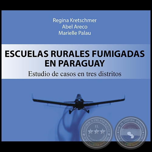 ESCUELAS RURALES FUMIGADAS EN PARAGUAY - Autores: REGINA KRETSCHMER / ABEL ARECO / MARIELLE PALAU - Año 2020